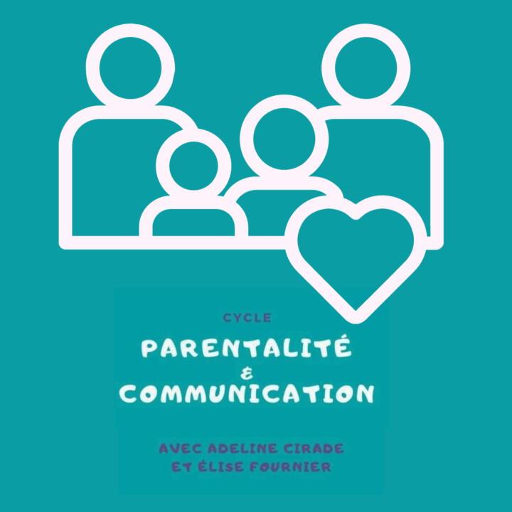 Cycle Parentalité & Communication – Mars/Avril 2023